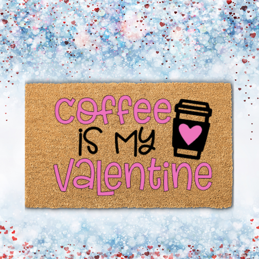 Coffee is My Valentine Doormat